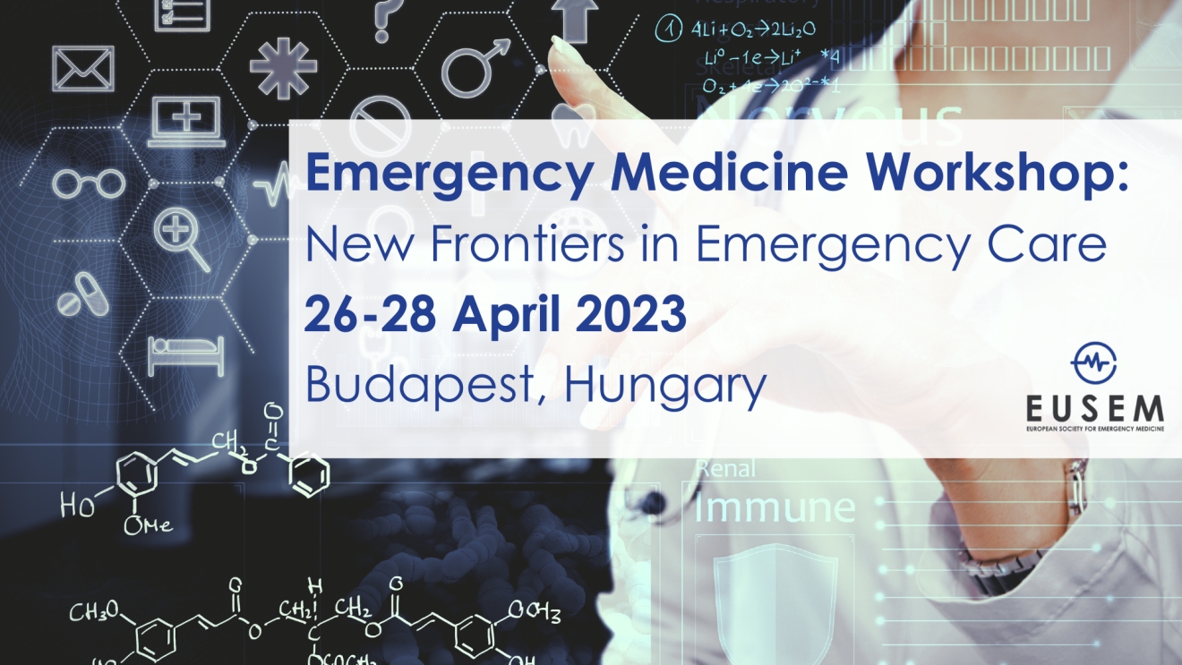 Emergency Medicine Workshop: "New frontiers in Emergency Care" (26-28/4/2023, Budapest)